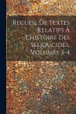 Recueil De Textes Relatifs À L'histoire Des Seljoucides, Volumes 3-4