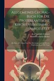 Allgemeines Choral-buch Für Die Protestantische Kirche Vierstimmig Ausgesetzt