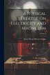 A Physical Treatise On Electricity and... - Bild 1