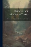 History of Modern Times: From the Fall of Constantinople to the French Revolution