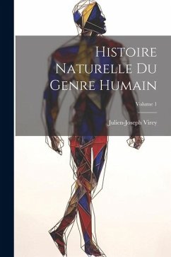 Histoire Naturelle Du Genre Humain; Volume 1 - Virey, Julien-Joseph
