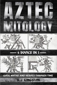 Aztec Mythology - Kingston, A. J.