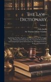 The Law-dictionary: Explaining The Rise, Progress, And Present State Of The English Law: Defining And Interpreting The Terms Or Words Of A