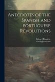 Anecdotes of the Spanish and Portuguese Revolutions