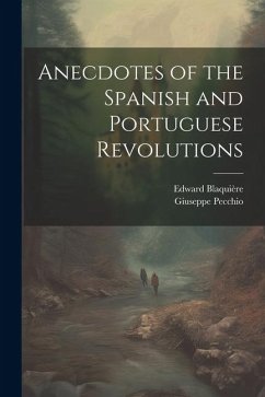 Anecdotes of the Spanish and Portuguese Revolutions - Blaquière, Edward; Pecchio, Giuseppe