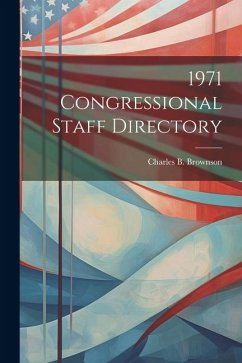 1971 Congressional Staff Directory - Brownson, Charles B.
