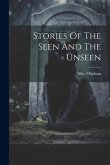 Stories Of The Seen And The Unseen