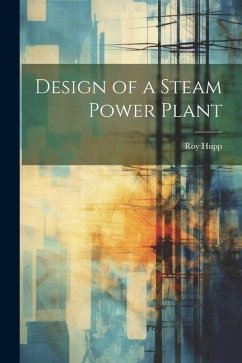 Design of a Steam Power Plant - Hupp, Roy