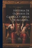 Historia De Oliveros De Castilla Y Artus De Algarve...