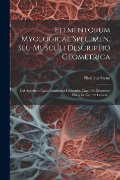 Elementorum Myologicae Specimen, Seu Musculi Descriptio Geometrica: Cui Accedunt Canis Carchariae Dissectum Caput Et Dissectum Piscis Ex Canum Genere. - Steno, Nicolaus