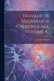 Travaux De Neurologie Chirurgicale, Volume 4...