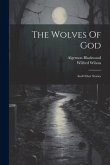 The Wolves Of God: And Other Stories