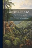 Historia De Cuba: En Breve Compendio ...