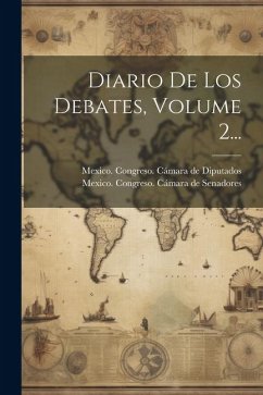 Diario De Los Debates, Volume 2...