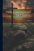 Della Imitazione Di Cristo...