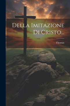 Della Imitazione Di Cristo... - Kempis), Thomas (À