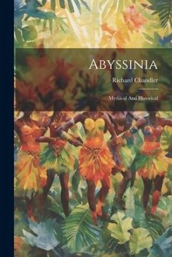 Abyssinia: Mythical And Historical - Chandler, Richard