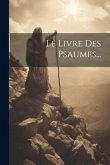 Le Livre Des Psaumes...