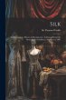 Silk: Its Entomology, History, &... - Bild 1