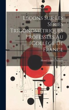 Leçons Sur Les Séries Trigonométriques Professées Au Collège De France - Lebesgue, Henri Léon