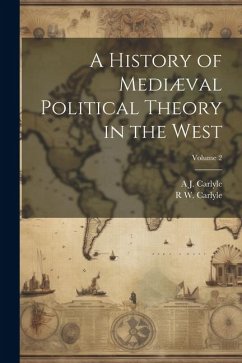 A History of Mediæval Political Theory in the West; Volume 2 - Carlyle, A. J.; Carlyle, R. W.