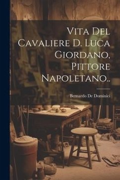 Cover Vita Del Cavaliere D. Luca Giordano, Pittore Napoletano..
