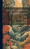 The Naturalist's Occupation: General Survey. A Special Problem; Volume 1