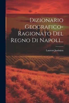 Dizionario Geografico-ragionato Del Regno Di Napoli... - Justinien, Laurent