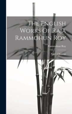 The English Works Of Raja Rammohun Roy: Political Writings - (Raja), Rammohun Roy