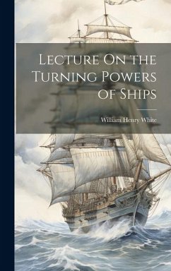 Lecture On the Turning Powers of Ships - White, William Henry