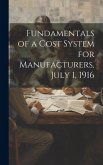 Fundamentals of a Cost System for Manufacturers, July 1, 1916