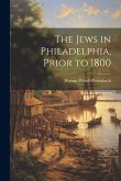 The Jews in Philadelphia, Prior to 1800