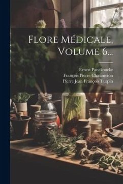 Flore Médicale, Volume 6... - Chaumeton, François Pierre; Panckoucke, Ernest