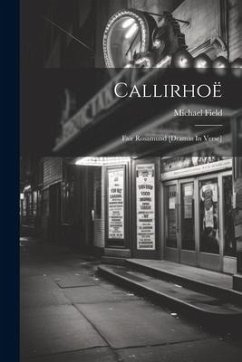 Callirhoë: Fair Rosamund [dramas In Verse] - (Pseud )., Michael Field