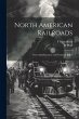 North American Railroads; Their... - Bild 1