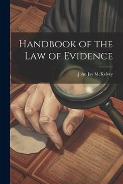 Handbook of the law of Evidence - Mckelvey, John Jay