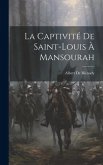 La Captivité De Saint-Louis À Mansourah