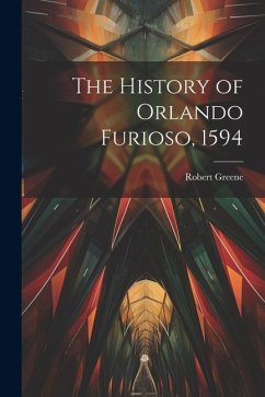 The History of Orlando Furioso, 1594 - Greene, Robert