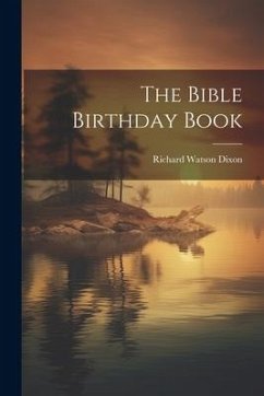 The Bible Birthday Book - Dixon, Richard Watson