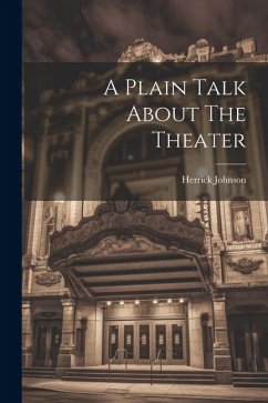 A Plain Talk About The Theater - Johnson, Herrick