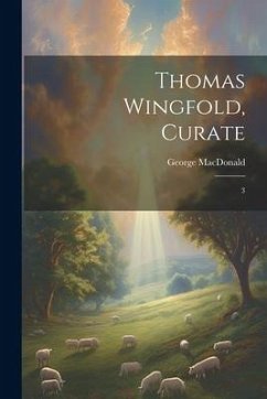 Thomas Wingfold, Curate: 3 - Macdonald, George