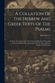 A Collation Of The Hebrew And Greek Texts Of The Psalms: In Order To Account For The Variances Between Them, And Thereby Establish The Authenticity Of