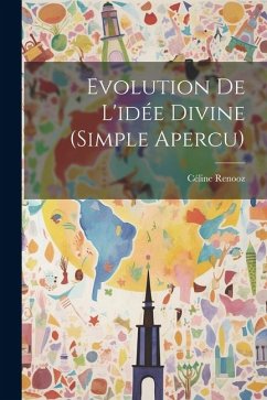 Evolution De L'idée Divine (simple Apercu) - Renooz, Céline