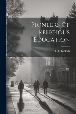 Pioneers Of Religious Education - Kinloch, T. F.