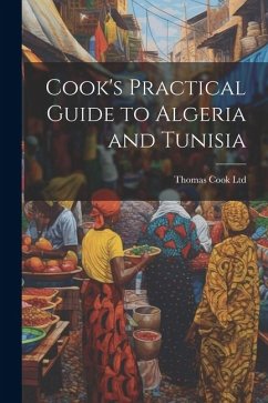 Cook's Practical Guide to Algeria and Tunisia - Ltd, Thomas Cook