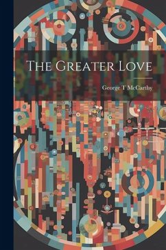 The Greater Love - T, McCarthy George