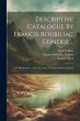 Descriptive Catalogue By Francis... - Bild 1