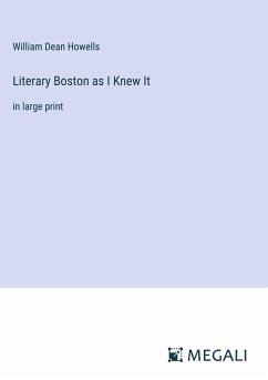 Literary Boston as I Knew It - Howells, William Dean