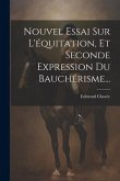 Nouvel Essai Sur L'équitation, Et Seconde Expression Du Bauchérisme...