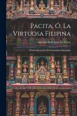 Pacita, Ó, La Virtuosa Filipina [Microform]: Novela Recreativa De Costumbres Orientales